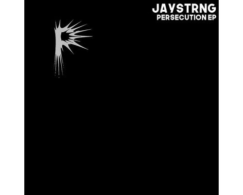 Jaystrng - Persecution EP (Original Mix)