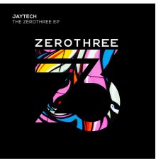 Jaytech - The Zerothree EP