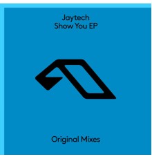 Jaytech - Show You EP