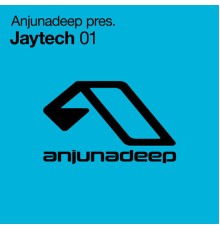 Jaytech - Anjunadeep pres. Jaytech 01