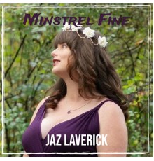 Jaz Laverick - Minstrel Fine