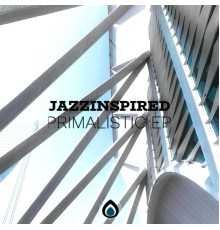 JazzInspired - Primalistic Ep