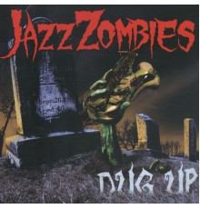 JazzZombies - Dug Up