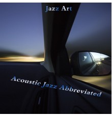 Jazz Art - Acoustic Jazz Abbreviated