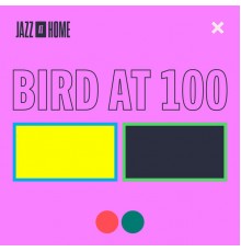 Jazz At Lincoln Center Orchestra - Bird at 100 (Jazz at Home)