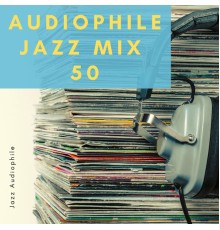 Jazz Audiophile - Audiophile Jazz Mix 50