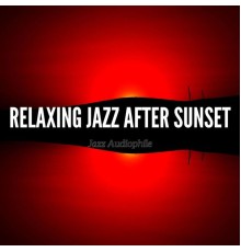 Jazz Audiophile, AP - Relaxing Jazz After Sunset