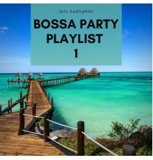 Jazz Audiophile, Adam Październy - Bossa Party Playlist 1