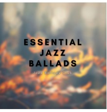 Jazz Ballads Club - Essential Jazz Ballads
