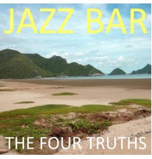 Jazz Bar - The Four Truths