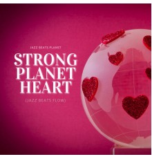 Jazz Beats Planet - Strong Planet Heart (Jazz Beats Flow)