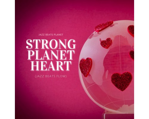 Jazz Beats Planet - Strong Planet Heart (Jazz Beats Flow) Jazz Beats Planet - Strong Planet Heart (Jazz Beats Flow)