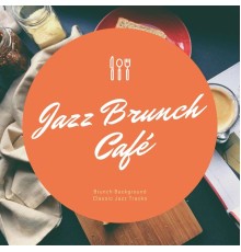 Jazz Brunch Café - Brunch Background Classic Jazz Tracks