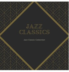 Jazz Classics - Jazz Classic Collection