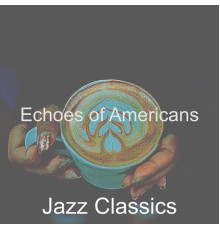 Jazz Classics - Echoes of Americans