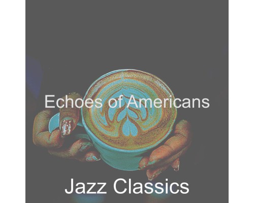 Jazz Classics - Echoes of Americans