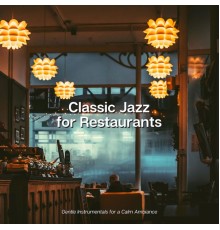 Jazz Classics for Restaurants - Gentle Instrumentals for a Calm Ambiance
