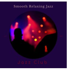 Jazz Club - Smooth Relaxing Jazz