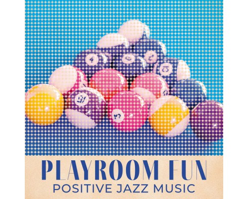Jazz Concentration Academy, Background Music Masters - Playroom Fun (Positive Jazz Music) – Office Relaxation, Instrumental Melodies, Short Break Jazz Concentration Academy, Background Music Masters - Playroom Fun (Positive Jazz Music) – Office Relaxation, Instrumental Melodies, Short Break