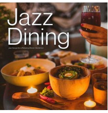 Jazz Dining - Jazz Songs for a Relaxing Dinner Ambience