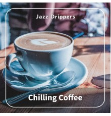 Jazz Drippers - Chilling Coffee