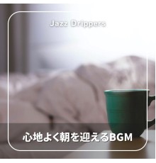 Jazz Drippers - 心地よく朝を迎えるBGM