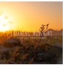 Jazz Ecstasy - Charming Movement: Piano Jazz for Relaxation