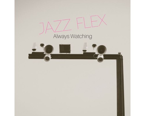 Jazz Flex - Always Watching