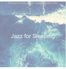 Jazz For Sleeping - Background Music for Classy Restaurants