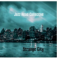 Jazz Head Collective - Strange City