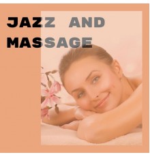 Jazz Instrumental Chill, Spa Jazz & Relaxation, Soft Jazz Playlist, AP - Jazz and Massage