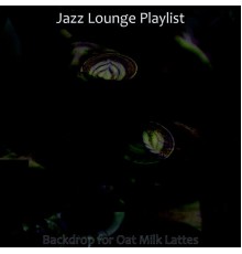 Jazz Lounge Playlist - Backdrop for Oat Milk Lattes