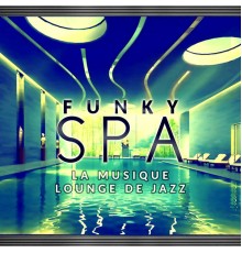 Jazz Lounge Zone, nieznany, Marco Rinaldo - Funky spa - La musique lounge de jazz, Café musique, Thé verte musique, Relaxation profonde, Repos sensuelle, Smooth jazz fond de musique, Lounge chanson de la guitare, Saxo, Piano & Violon