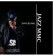 Jazz Mmc - Love @ nao