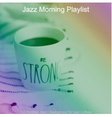 Jazz Morning Playlist - Hot Brazilian Jazz - Background for Iced Coffees
