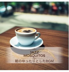 Jazz Mosquitos, Yasuhiro Yamamoto - 朝のゆったりとしたbgm