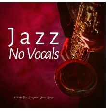 Jazz No Vocals - All the Best Saxophone Jazz Songs