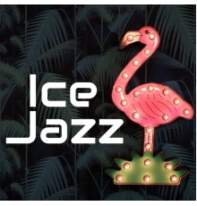 Jazz Oldies - Ice Jazz: Masterpiece Jazz, Spiritual Jazz, Jazz Dinner Party Playlist