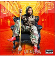 Jazz P - Still Grinding