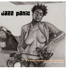 Jazz Panic - Trans-Œdipe-Express