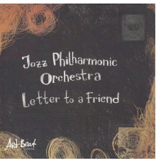Jazz Philharmonic Orchestra - Letter to a Friend