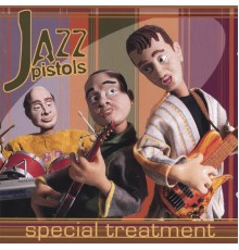 Jazz Pistols - Special Treatment