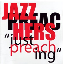 Jazz Preachers - Just Preaching