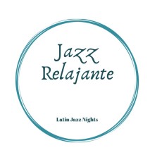 Jazz Relajante - Latin Jazz Nights