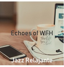 Jazz Relajante - Echoes of WFH