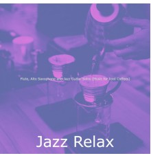Jazz Relax - Flute, Alto Saxophone and Jazz Guitar Solos (Music for Iced Coffees)