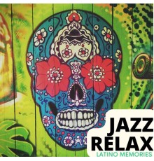 Jazz Relax - Latino Memories