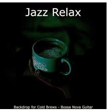 Jazz Relax - Backdrop for Cold Brews - Bossa Nova Guitar