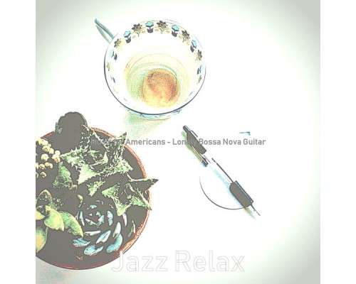 Jazz Relax - Music for Americans - Lonely Bossa Nova Guitar Jazz Relax - Music for Americans - Lonely Bossa Nova Guitar