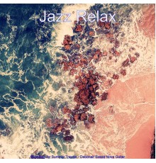 Jazz Relax - Backdrop for Summer Travels - Debonair Bossa Nova Guitar